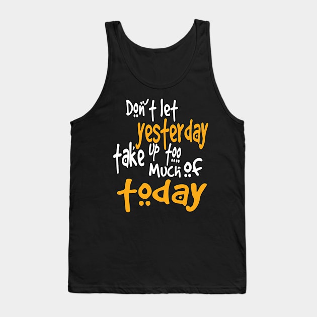 Dont let yesterday Tank Top by Profitmarket20